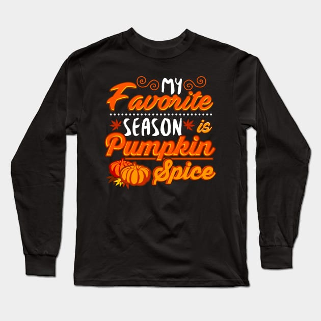 My favorite season pumpkin spice Long Sleeve T-Shirt by captainmood